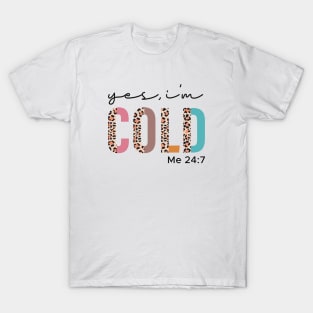 Yes I'm Cold Me 24:7 Funny T-Shirt